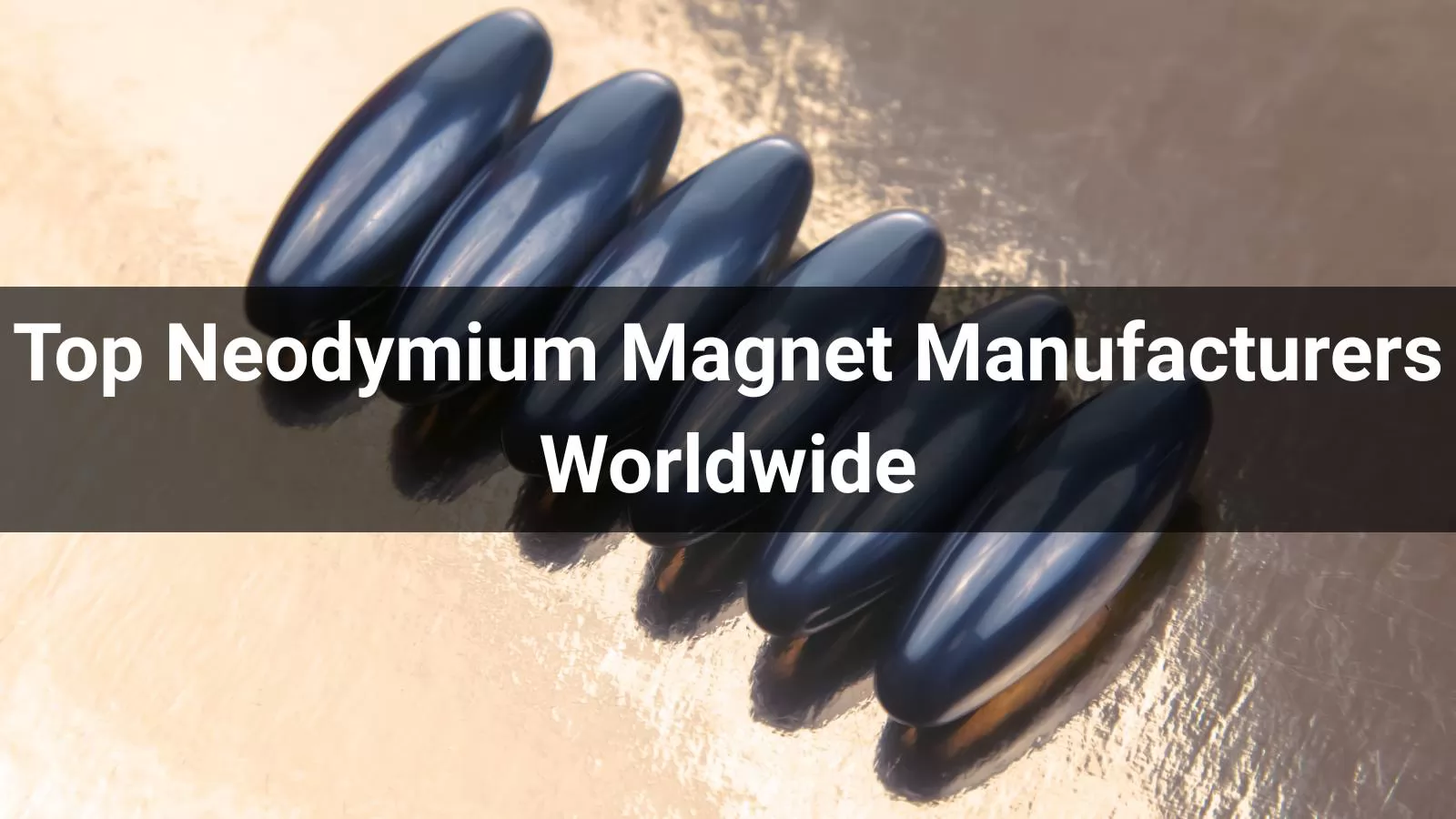 Top 10 Neodymium Magnet Manufacturers Worldwide - Horizon